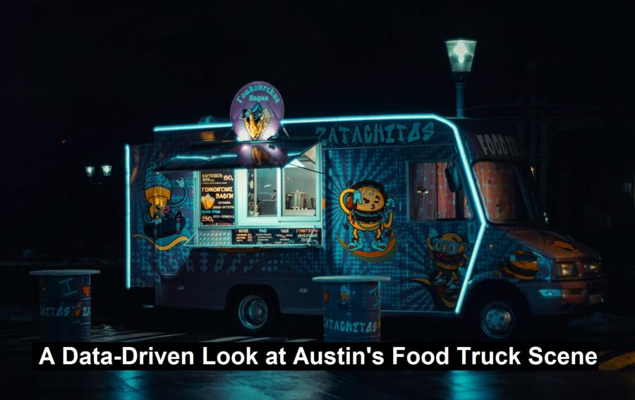 A Data-Driven Look at Austin’s Food Truck Scene