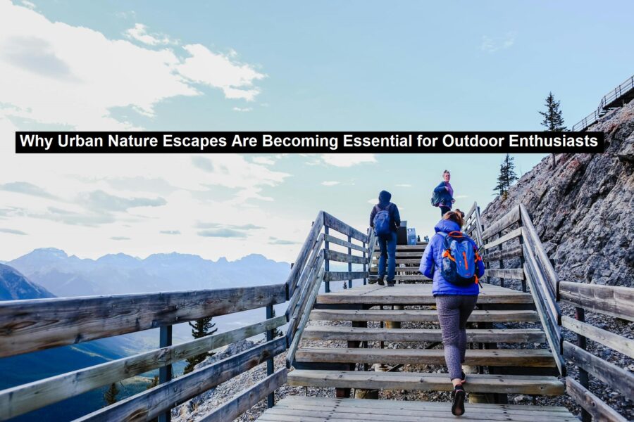 Why Urban Nature Escapes Are Becoming Essential for Outdoor Enthusiasts