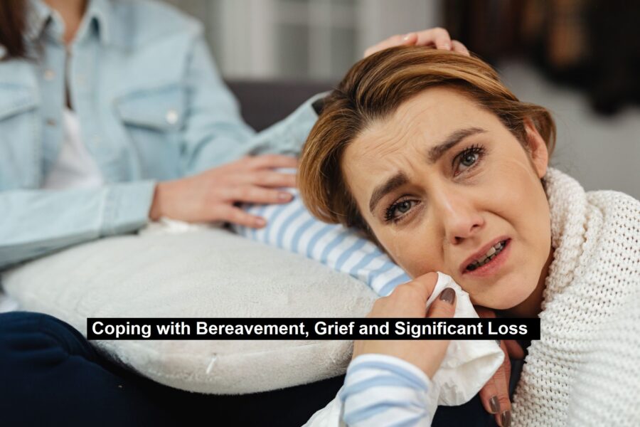 Coping with Bereavement, Grief and Significant Loss